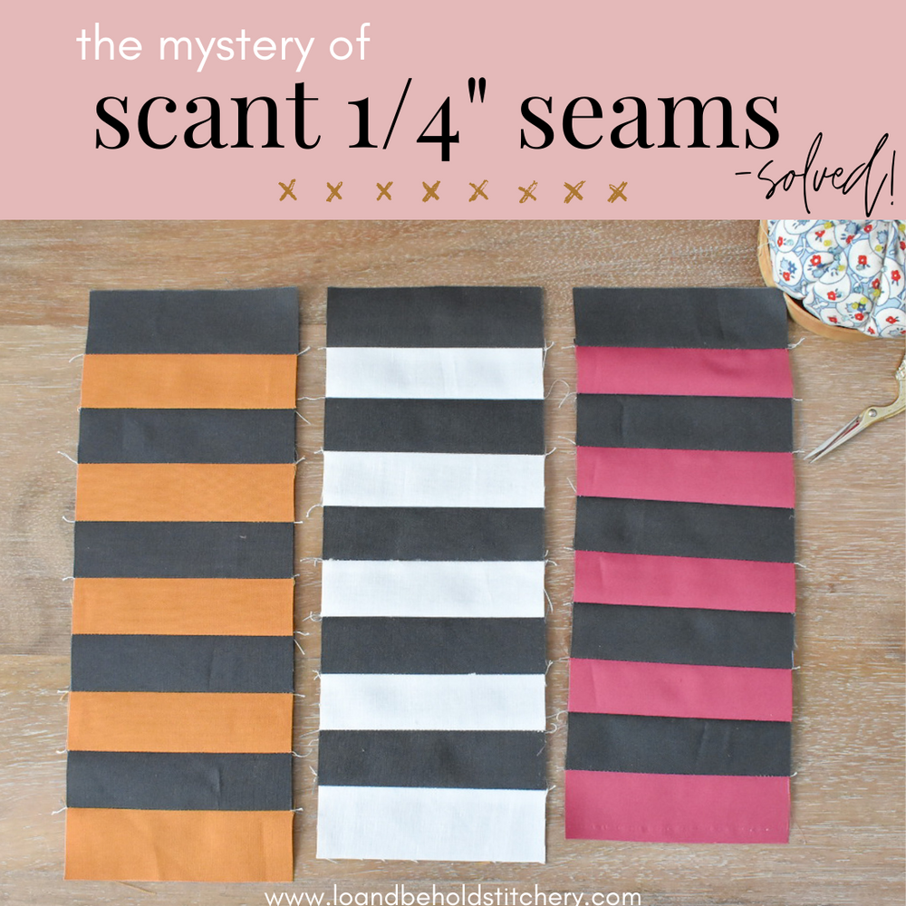 The Mystery Of The Scant 1 4 Seam Solved Lo And Behold Stitchery