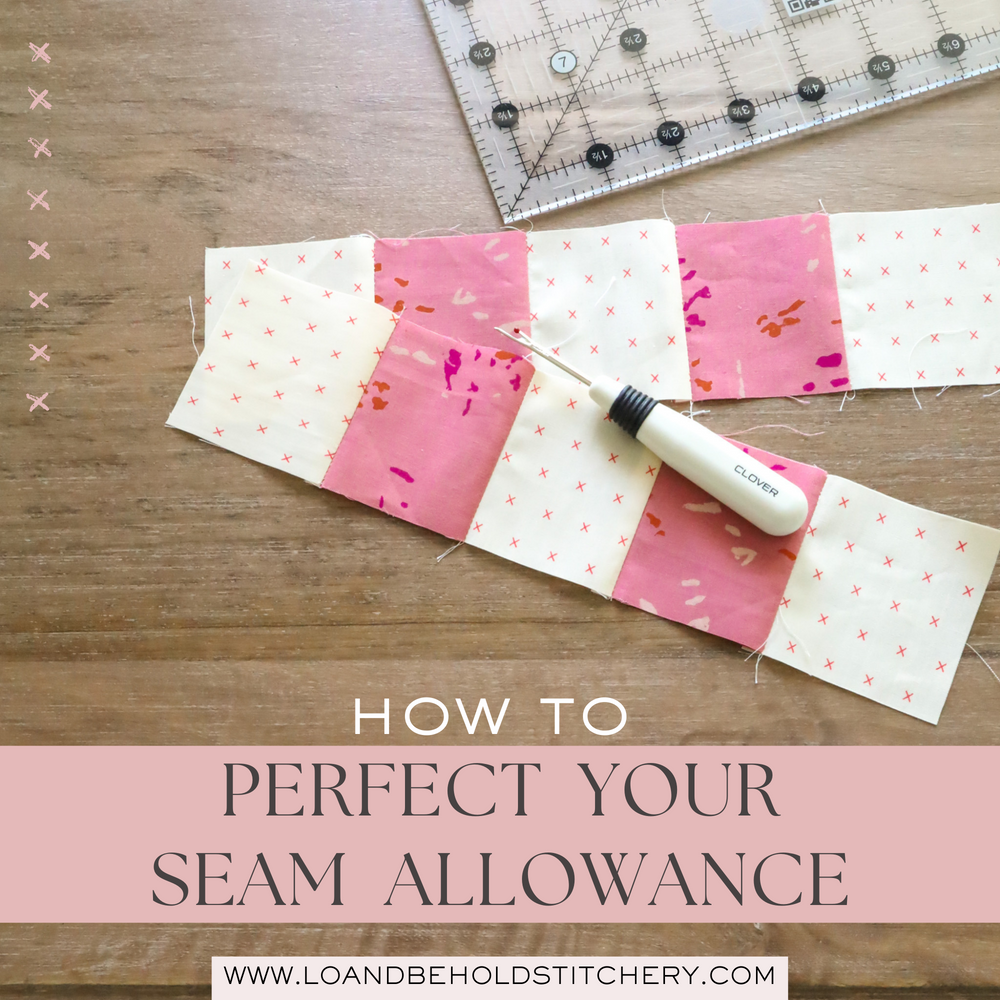 How To Perfect Your Seam Allowance Lo And Behold Stitchery 2942